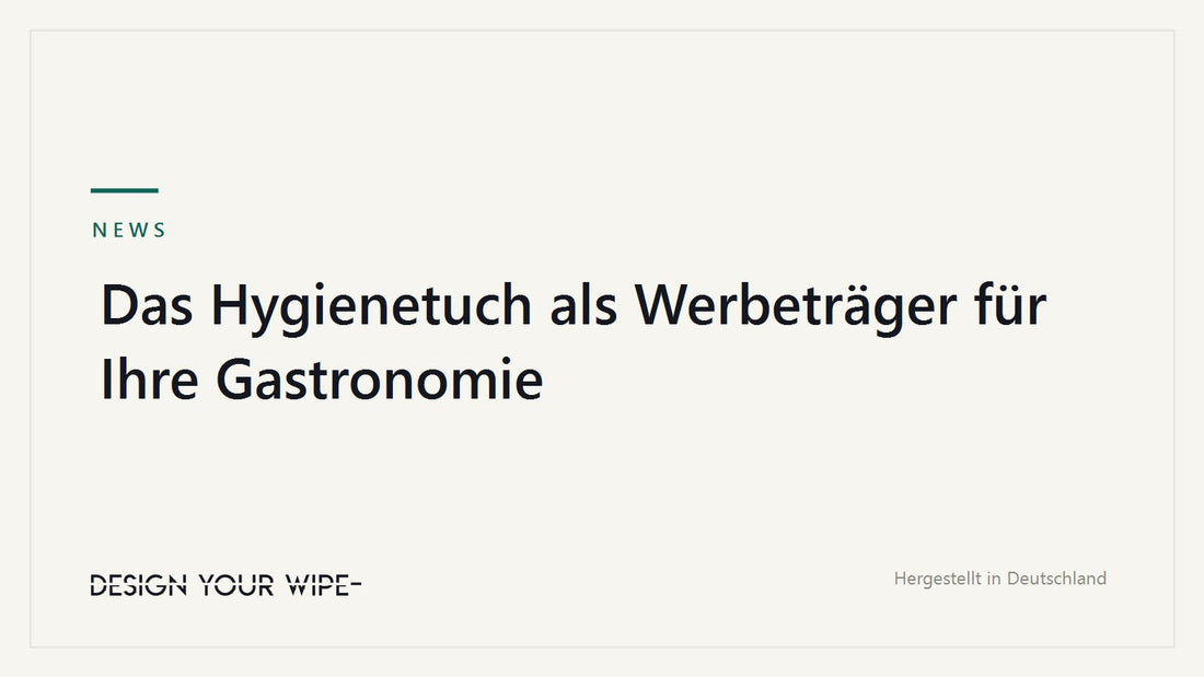 Das Hygienetuch als Werbeträger für Ihre Gastronomie – DesignYourWipe
