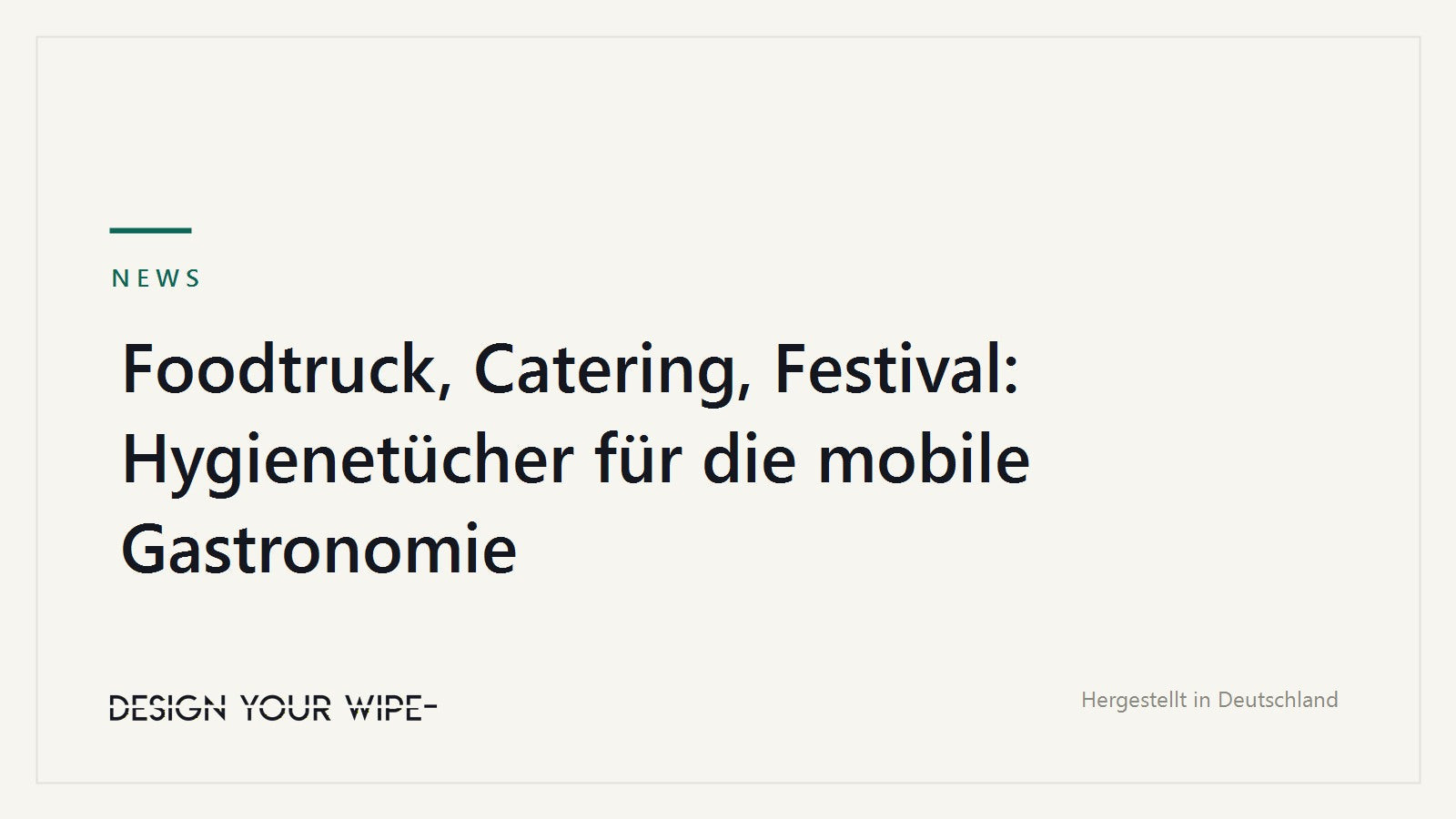 Foodtruck, Catering, Festival: Hygienetücher für die mobile Gastronomie – DesignYourWipe