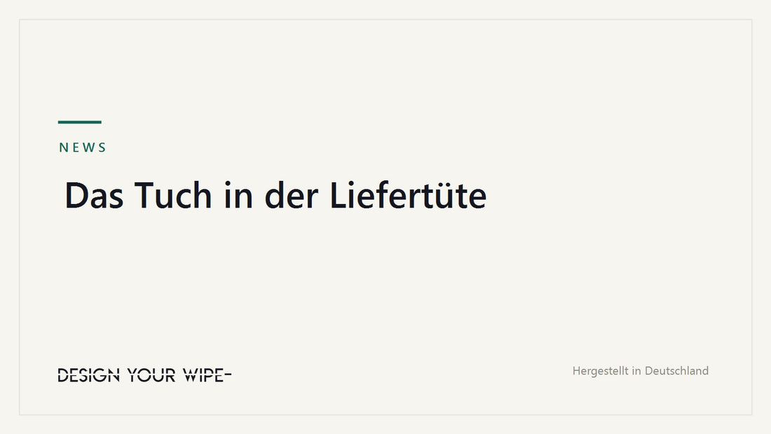 Das Tuch in der Liefertüte – DesignYourWipe