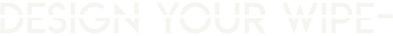 Design Your Wipe